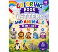 Coloring Book for Kids Ages 3+: Letters and Animals: Alphabet Learning from K to R | Cute Animals, Easy Designs, Fun Activities for Preschoolers