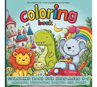Coloring Book for Kids Ages 4-6: Animals, Dinosaurs, Robots, and More Fun Pictures to Color