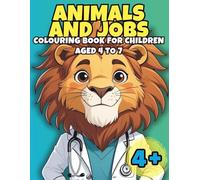 Coloring Book for Kids Ages 4-7: Animals and Jobs: Fun and educational activity book - Learn professions while coloring animals - 30 single-sided ... - Perfect for preschool and early elementary