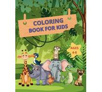 COLORING BOOK FOR KIDS AGES 4-8: Creative Adventures with Adorable Animal Designs