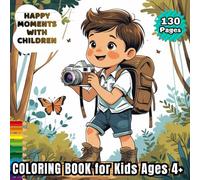 Coloring Book for Kids Ages 4+ : Happy Moments with Children: 130 Fun & Relaxing One-Sided Pages with Boys and Girls in Joyful, Creative Scenes - ... Vacations, and After-School Fun (8.5x8.5")
