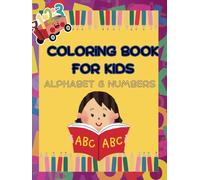 Coloring Book for Kids: Alphabet & Numbers