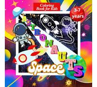 Coloring Book for Kids Astronauts Spaceships Aliens and Rockets: Space 3-7 years