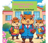 Coloring Book For Kids - Capybaras At School: A Fun School-Themed Coloring Book with 72 Adorable Pages