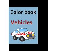 Coloring book for kids- color your favorite vehicle