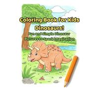 Coloring Book for Kids - Dinosaurs!: Fun and Simple Dinosaur Pictures to Spark Imagination