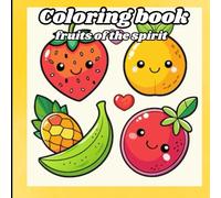 Coloring Book For Kids:Fruits Of The Spirit: Coloring Book For kids:Featuring Super Cute Fruits