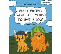 Coloring Book For Kids, Furry Friend: What It Means To Have A Dog