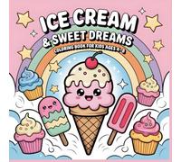 Coloring Book for Kids Ice Cream and Sweet Dreams: A Cute and Dreamy Coloring Book for Kids Ages 4 to 8