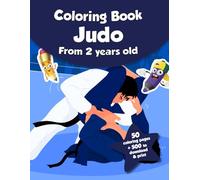 Coloring book for kids - Judo (from 2 years old): 50 coloring pages + 500 to download & print!