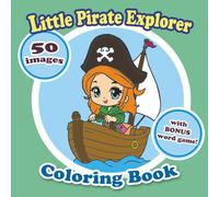 Coloring Book For Kids: Little Pirate Explorer, 50 images + Bonus word game, Big and Clear images!