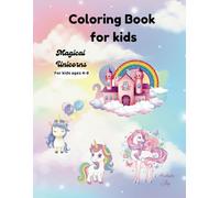 Coloring Book for Kids. Magical Unicorns: Bring dreams to life with colors