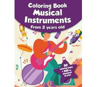 Coloring book for kids - Musical Instruments (from 2 years old): 50 coloring pages + 500 to download & print!