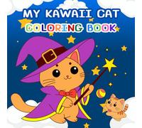 Coloring Book for Kids: My Kawaii Cat Casts Magic Relaxing Scenes and Creative Joy