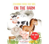 Coloring book for kids: On the farm: Animals | Boy and girl gift | toddlers | Ages 3+