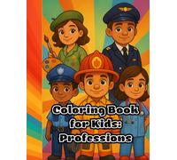 Coloring Book for Kids: Professions: Fun and Educational Coloring Pages About Jobs and Careers