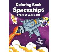 Coloring book for kids - Spaceships (from 2 years old): 50 coloring pages + 500 to download & print!