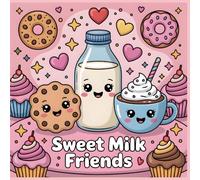 Coloring Book for Kids Sweet Milk Friends: Cute Cookies Milkshakes and Cozy Kitchen Moments to Color