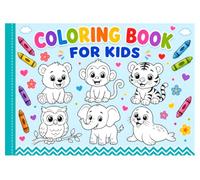Coloring Book for Kids : The Perfect First Coloring Book for Creative Kids: Fun, Easy & Big Simple Coloring Pages for Toddlers, Preschoolers & Children Ages 3-10