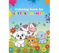 Coloring book for Little Artists for age 3-6 years: Fun and Easy Animal Coloring Pages to Boost Creativity, Focus & Motor Skills