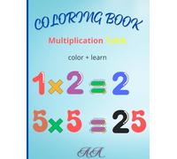 COLORING BOOK FOR MULTIPLICATION TABLE (COLOR+LEARN): Book For Children For Learning Multipication Table With Coloring To Keep In Thier Mind