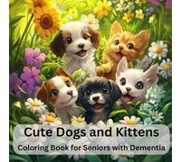 Coloring Book for Patients with Dementia - Cute Dogs and Kittens Coloring Book. 24 Large-Print Illustrations: Sweet Puppies and Cuddly Kittens Coloring Book for Adults