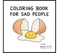 Coloring Book for Sad People: Cute, Simple Designs with Dry Humor for Adults and Teens