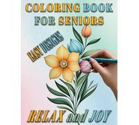 Coloring Book for Seniors: Easy and Fun Designs to Color for Relaxation and Joy: A Variety of Wholesome and Delightful Images - Large Print and Simple Lines for Stress-Free Coloring