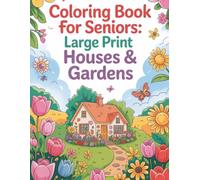 Coloring Book for Seniors: Large Print Houses & Gardens