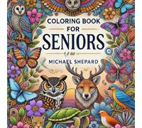 Coloring book for seniors: Relax, Color, Enjoy: A Calming Coloring Book for Seniors