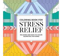 Coloring Book For Stress Relief: Relaxing and Easy-to-Color Geometric Patterns for Relaxation
