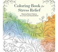 Coloring Book For Stress Relief: Relaxing Nature Patterns for a Calm and Peaceful Mind