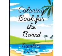 Coloring Book for the Bored: Numbers Edition