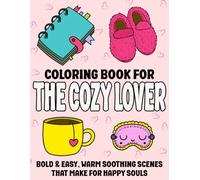 Coloring Book for the Cozy Lover: Bold and Easy, Warm soothing scenes that make for happy souls