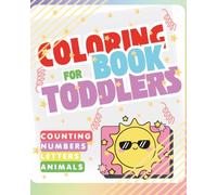 Coloring Book for Toddler: Easy And Fun Coloring Pages For Kids, Preschool and Kindergarten: Counting, Numbers, Letters and Animals - A Fun ABC & Numbers Learning Coloring Book for Kids Ages 2-4