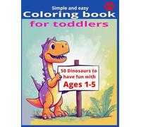 Coloring book for Toddlers: 50 Dinosaurs to have fun with, Ages 1-5