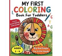 Coloring Book for Toddlers: A to Z Animal alphabet Coloring Pages: A Fun Way to Learn the Alphabet - Big, Simple, and Perfect for Little Hands.