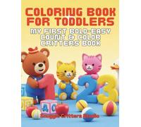 Coloring Book for Toddlers: My First BOLD-EASY Count & Color Critters Book with Giant 123s and Simple Animals for Kids Ages 2-5