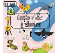 Coloring Book for Toddlers: My First Funny Animals - Bold Lines, Simple, Fun, Educational, and Entertaining