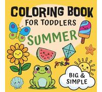 Coloring Book for Toddlers: Summer: 25 Big & Simple Summer Objects for Kids Ages 1-3 - Butterflies, Frogs, Beach, Ocean Animals & More!