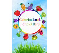 Coloring Book For Toddlers;: Whit Fruits and Vegetables