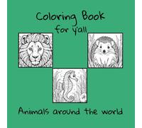 Coloring Book for Y'all: Animals around the world for adults and teens