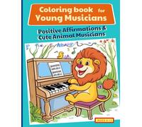 Coloring Book for Young Musicians: Positive Affirmations & Cute Animal Musicians