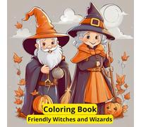 Coloring Book Friendly Witches and Wizards: For Children 6-12 years old, Fairies, Sorcerers, 109 pages