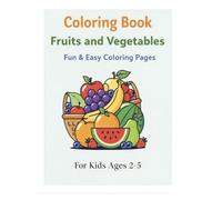 Coloring Book: Fruits and Vegetables: For Kids Ages 2-5