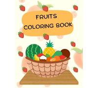 COLORING BOOK: FRUITS ILLUSTRATIVE: Fun Coloring Adventure for Little Learners