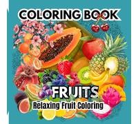 Coloring Book - Fruits: Relaxing Fruit Coloring