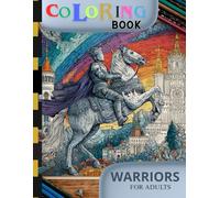 Coloring Book Full of Epic Battles, Armor, and Historical Adventures: For History Enthusiasts and a Moment of Relaxation