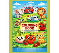 COLORING BOOK: FUN ANIMALS, FRUITS & VEHICLES TO COLOR !