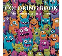 Coloring Book - FUNNY MONSTERS AND THEIR FRIENDS!